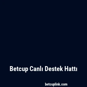 Betcup Canlı Destek Hattı