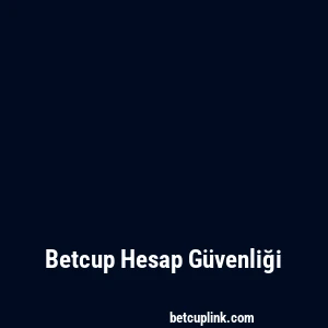 Betcup Hesap Güvenliği